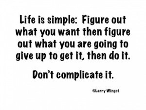 Larry Winget Quote - life is simple