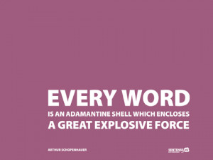 Every word is an adamantine shell which encloses a great explosive ...