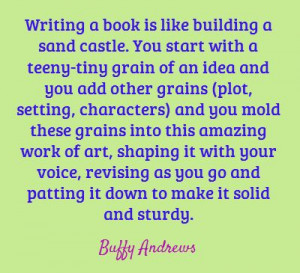 ... is like building a sand castle. You... #writing @buffyandrews #quotes