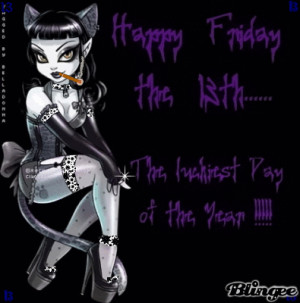 HAPPY FRIDAY THE 13TH... THE FUCKIEST DAY OF THE YEAR !!! GIRL SEXY ...