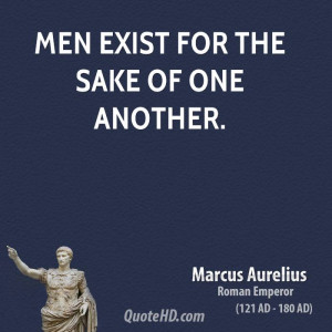 Men exist for the sake of one another.