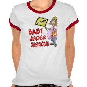 Funny Maternity T Shirts: Baby Under Construction