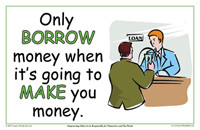 Wealth Quotes - Only Borrow Money When It's Going To Make Your Money!