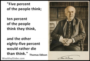 think; ten percent of the people think they think, and the other ...