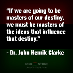 RBG Quote of the Week: John Henrik Clarke - Destiny