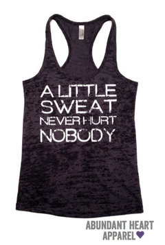 Little Sweat Never Hurt Nobody- Women's Fitness Burnout Tank