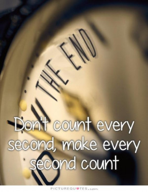 Make Every Moment Count Quotes