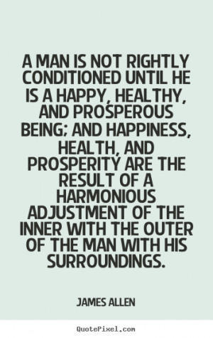 he is a happy, healthy, and prosperous being; and happiness, health ...