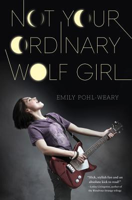 Review: Not your Ordinary Wolf Girl by Emily Pohl Weary