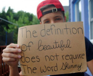 ... you just want to be pretty and skinny every one is beautiful in their