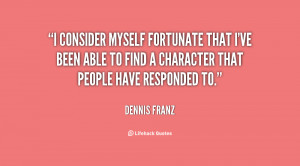 consider myself fortunate that I've been able to find a character ...