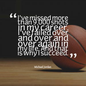 In My Career I’ve Failed Over And Over And Over Again In My Life ...