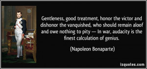 Gentleness, good treatment, honor the victor and dishonor the ...