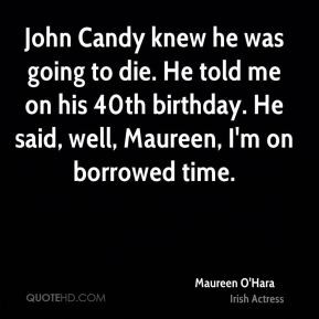 John Candy knew he was going to die. He told me on his 40th birthday ...