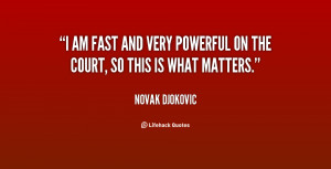 quote-Novak-Djokovic-i-am-fast-and-very-powerful-on-6227.png