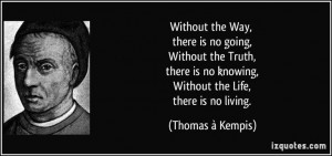 Thomas a Kempis quote on the way, truth and life.