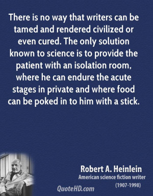 robert-a-heinlein-writer-there-is-no-way-that-writers-can-be-tamed-and ...