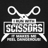 Ontwerp ~ Funny T-shirt I run with scissors