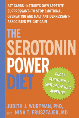 The Serotonin Power Diet: Eat Carbs--Nature's Own Appetite Suppressant ...