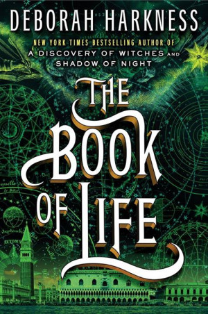 Cover Reveal: ‘The Book of Life’ by Deborah Harkness + An Excerpt!