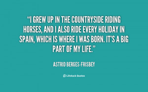 quote-Astrid-Berges-Frisbey-i-grew-up-in-the-countryside-riding-151820 ...