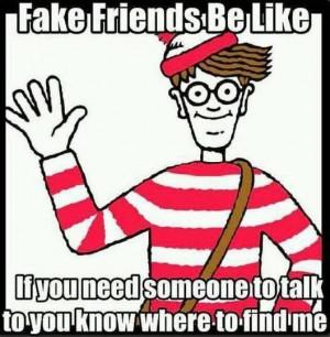 Two faced friends be like where's Waldo