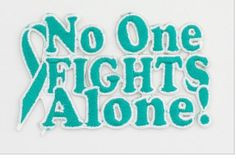 No one fights alone.....Pink or Teal....we are in this together! More