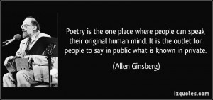... for people to say in public what is known in private. - Allen Ginsberg