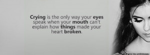 Crying Is How Your Eyes Speak . FB Quote layout that says Crying is ...