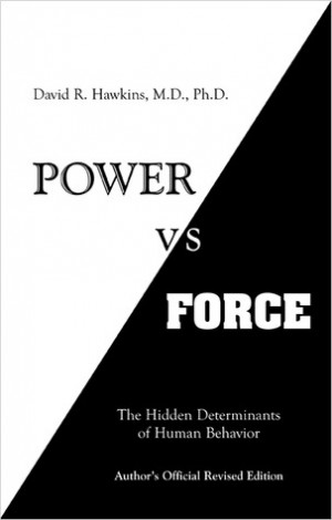 Power Vs Force: The Hidden Determinants of Human Behavior