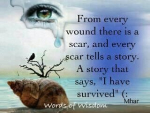 from every wound there is a scar
