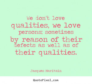 love qualities we love persons sometimes by reason of Love