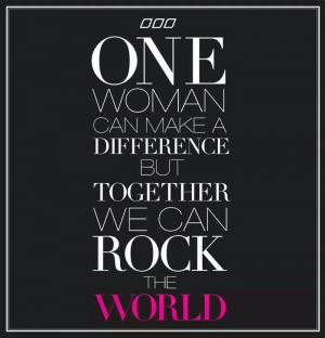 One woman can make a difference but together we can rock ... | Quotes