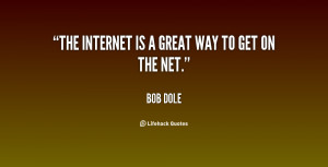 quote-Bob-Dole-the-internet-is-a-great-way-to-771.png