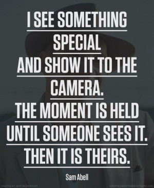 Sam Abell photographer quote #photography #quotes