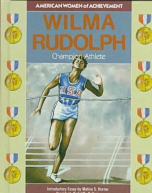 Wilma Rudolph: Champion Athlete (American Women of Achievement)