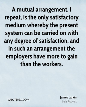 mutual arrangement, I repeat, is the only satisfactory medium ...