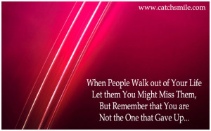 When People Walk out of Your Life Let them You Might Miss Them But ...