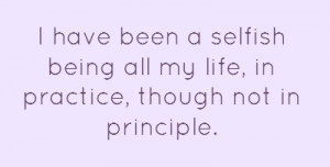 have been a selfish being all my life... #JaneAusten