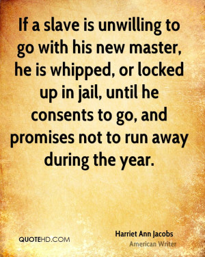 If a slave is unwilling to go with his new master, he is whipped, or ...
