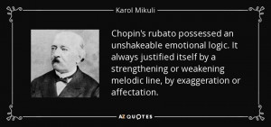 Chopin's rubato possessed an unshakeable emotional logic. It always ...