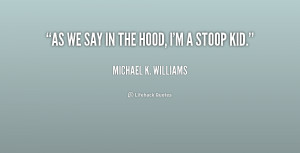 quote-Michael-K.-Williams-as-we-say-in-the-hood-im-214920.png