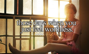 feeling worthless.