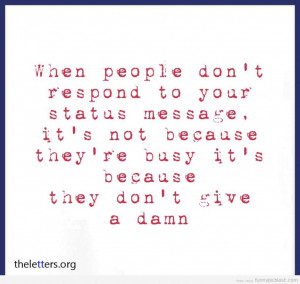 ... Facebook Quotes: When People Don't Respond To Your Status Message