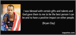 ... -gave-them-to-me-to-be-the-best-person-i-can-be-bryan-clay-38312.jpg