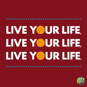 Really though, just live it! #Life #WordsToLiveBy