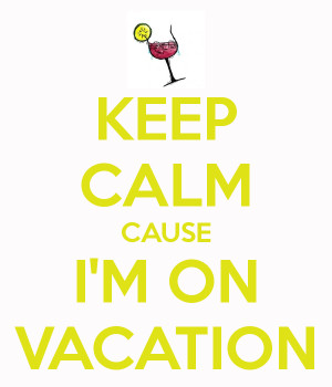 keep-calm-cause-i-m-on-vacation.png