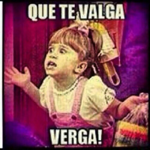 Me Vale Verga Quotes