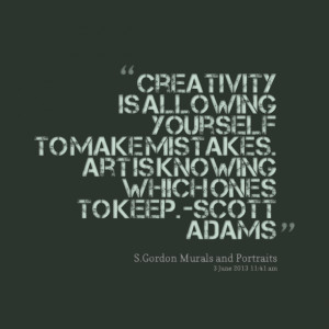Quotes Picture: creativity is allowing yourself to make mistakes art ...