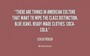... the class distinction. Blue jeans. Ready-made clothes. Coca-Cola